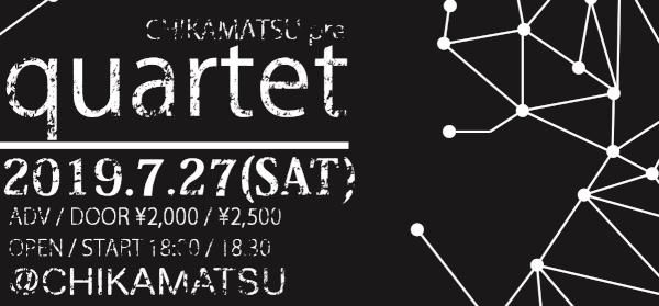 CHIKAMATSU pre.『quartet』 