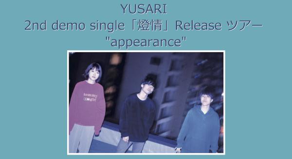 YUSARI 2nd demo single「燈情」Release ツアー 「appearance」