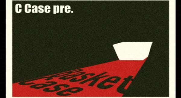 C Case pre. 『Basket Case』