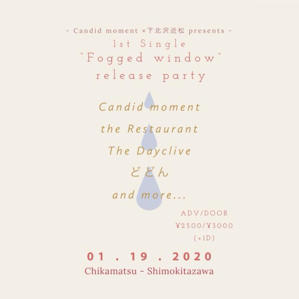 『Candid moment × 下北沢近松 presents.  1st single [Fogged window] Release Party』