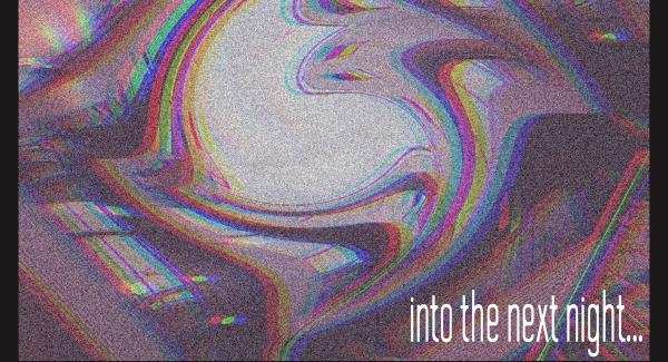 into the next night