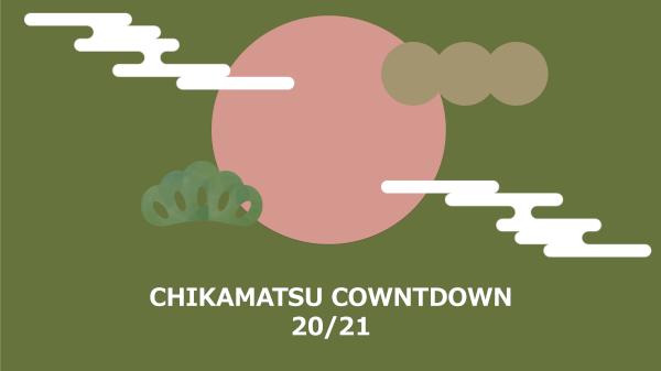 CHIKAMATSU COUNTDOWN 20/21