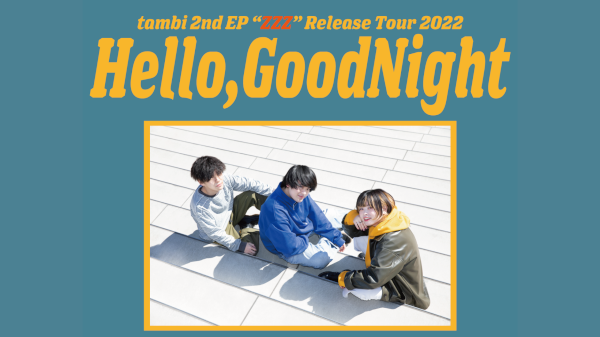 tambi 2nd EP 「ZZZ」  Release Tour 2022 「Hello,GoodNight」