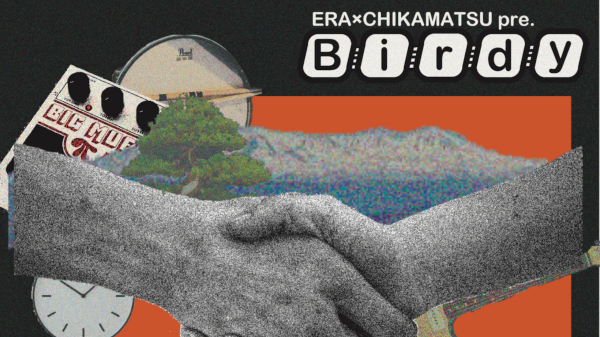 ERA×CHIKAMATSU pre. 『Birdy』