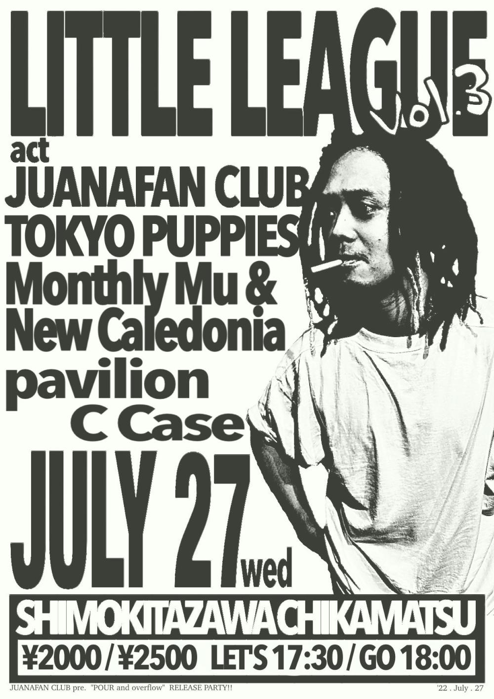 JUANAFAN CLUB pre. 「LITTLE LEAGUE Vol.3」 -NEW EP 「POUR and overflow」Release Party-