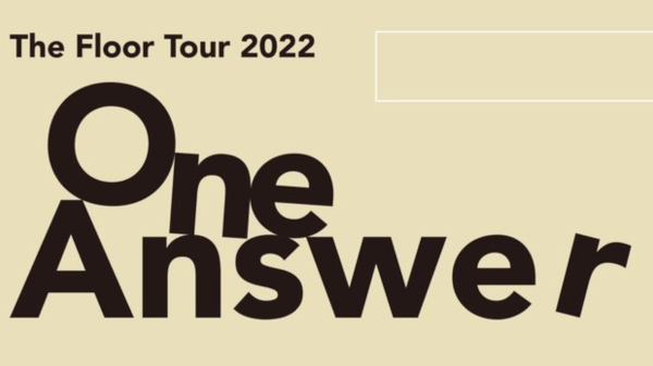 The Floor Tour 2022「One Answer」