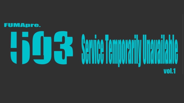 503 Service Temporarily Unavairable vol.1