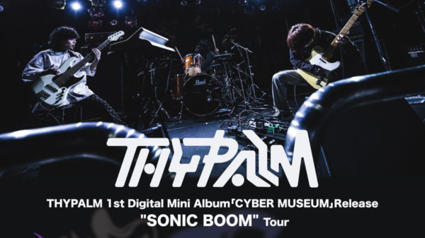 THYPALM 1st Digital Mini Album「CYBER MUSEUM」Release SONIC BOOM Tour
