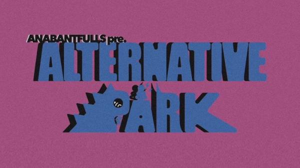 ANABANTFULLS pre. ALTERNATIVE PARK vol.3