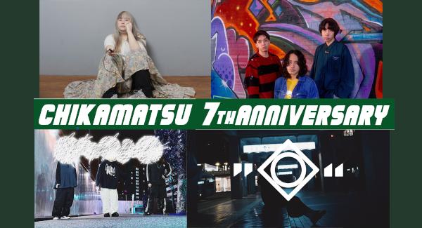 近松 presents.『 CHIKAMATSU 7th ANNIVERSARY 』4MAN LIVE