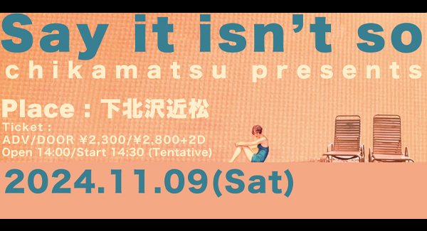 chikamatsu pre.『Say It Isn't So』