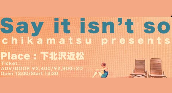 chikamatsu pre.『Say It Isn't So』