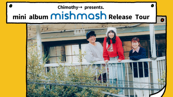 Chimothy→ pre.『mishmash』Release Tour