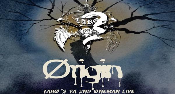 たろ's屋 2nd ONEMAN LIVE ~Ørigin~