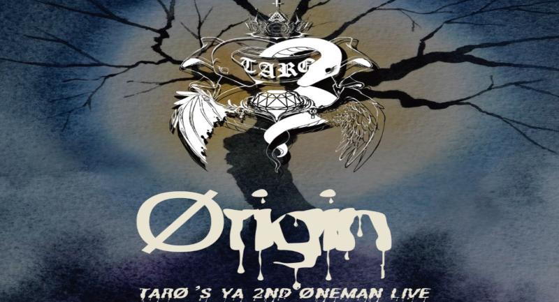 たろ's屋 2nd ONEMAN LIVE ~Ørigin~