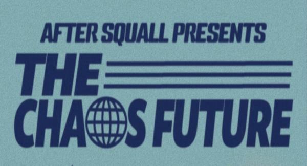 AFTER SQUALL pre. THE CHAOS FUTURE vol.1