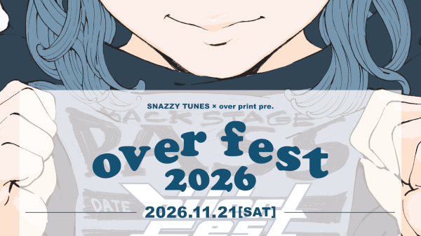 SNAZZY TUNES×over print pre. 『 over fest 2026』
